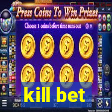 kill bet